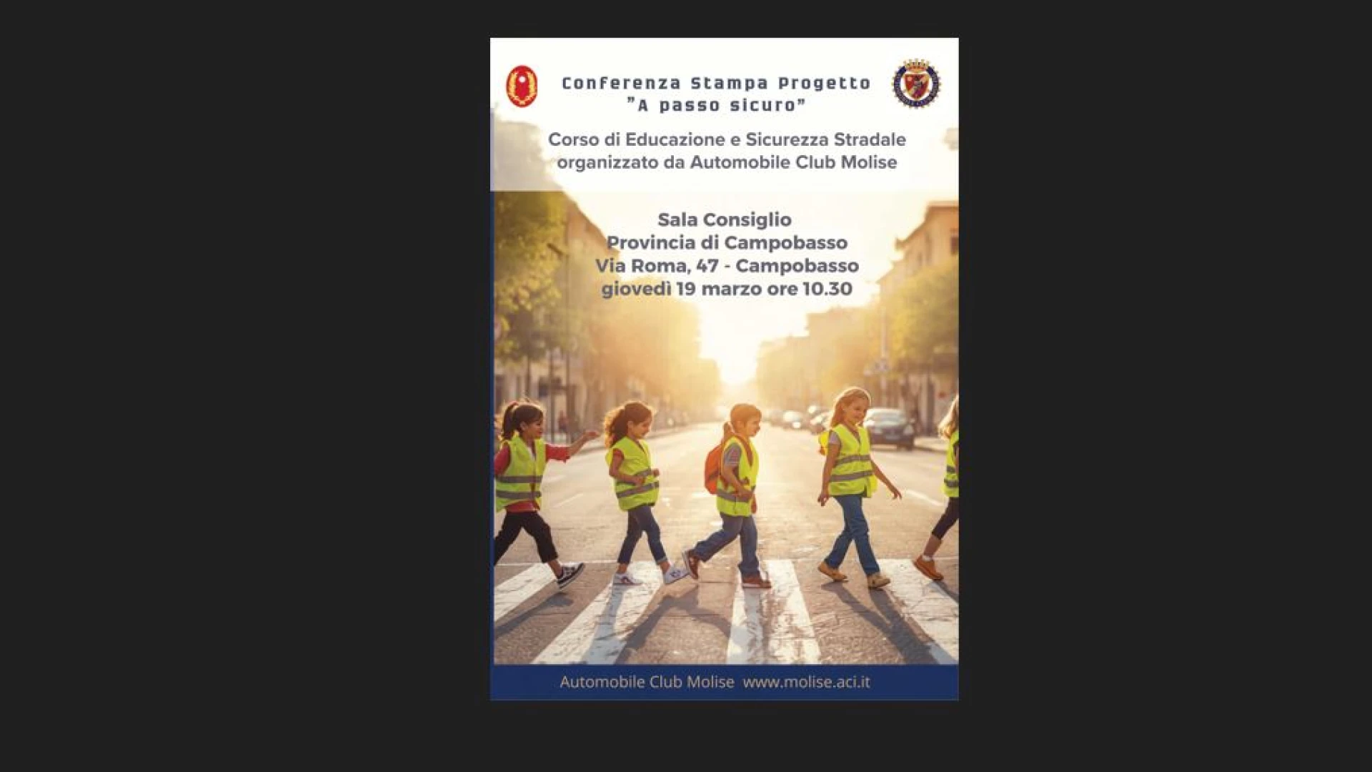 Ai nastri di partenza il progetto di Educazione e Sicurezza Stradale “A passo sicuro” ideato dall’Automobile Club Molise in collaborazione con la Provincia di Campobasso.